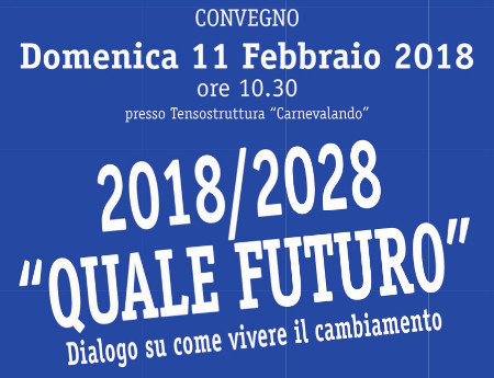 Domenica 11 Febbraio - "2018/2028 Quale futuro"